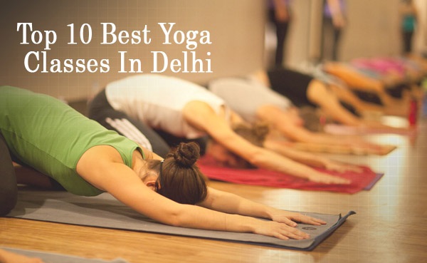 Top 10 Best Yoga Classes and Centers In Delhi